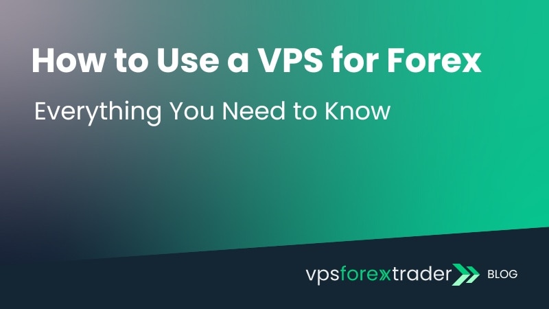 How to use a VPS for Forex Trading?