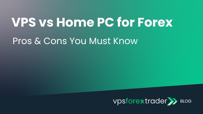 VPS vs Home PC for Forex Trading
